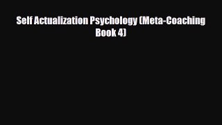 Read ‪Self Actualization Psychology (Meta-Coaching Book 4)‬ Ebook Online