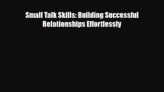 Download ‪Small Talk Skills: Building Successful Relationships Effortlessly‬ PDF Free