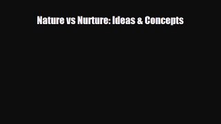 Read ‪Nature vs Nurture: Ideas & Concepts‬ Ebook Online