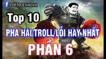 ---Top 10 pha hài-_troll-_lỗi hay nhất liên minh huyền thoại ( Phần 6 ) - YouTube