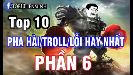 ---Top 10 pha hài-_troll-_lỗi hay nhất liên minh huyền thoại ( Phần 6 ) - YouTube