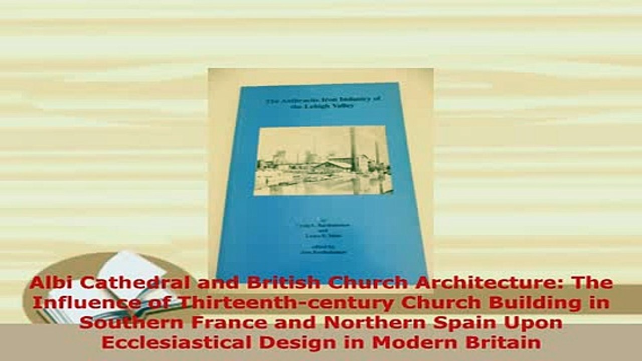 PDF  Albi Cathedral and British Church Architecture The Influence of Thirteenthcentury Church Read Online