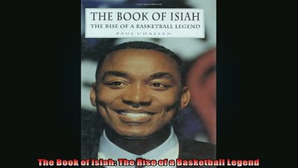 FREE DOWNLOAD  The Book of Isiah The Rise of a Basketball Legend  FREE BOOOK ONLINE