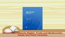 Read  Intellectual Property Rights Trade and Biodiversity Seeds And Plant Varieties Ebook Free