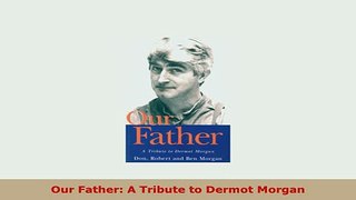 PDF  Our Father A Tribute to Dermot Morgan Download Online