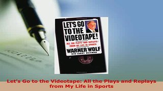 PDF  Lets Go to the Videotape All the Plays and Replays from My Life in Sports Download Online