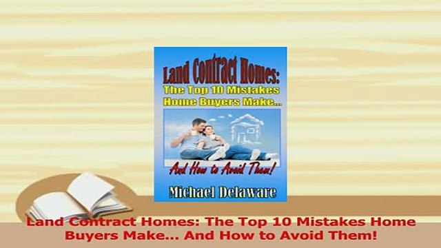Read Land Contract Homes The Top 10 Mistakes Home Buyers Make And How to Avoid Them Ebook Free