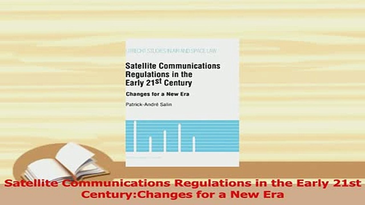 Download  Satellite Communications Regulations in the Early 21st CenturyChanges for a New Era PDF Free