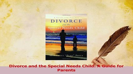 Read  Divorce and the Special Needs Child A Guide for Parents Ebook Free