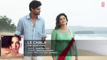 LE CHALA | New Full HD Song-2016 | One Night Stand | Sunny Leone | Tanuj Virwani
