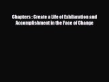 Read ‪Chapters : Create a Life of Exhilaration and Accomplishment in the Face of Change‬ Ebook