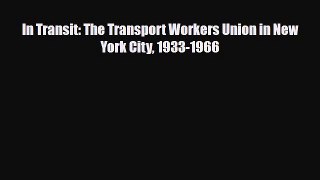 Download ‪In Transit: The Transport Workers Union in New York City 1933-1966‬ PDF Online