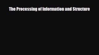 Read ‪The Processing of Information and Structure‬ PDF Online