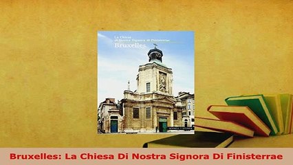 PDF  Bruxelles La Chiesa Di Nostra Signora Di Finisterrae Download Full Ebook