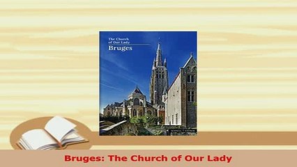 Download  Bruges The Church of Our Lady PDF Full Ebook