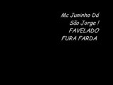 MC JUNINHO Dá São Jorge  , Favelado Fura Farda!