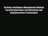 Read Strategic Intelligence Management: National Security Imperatives and Information and Communications