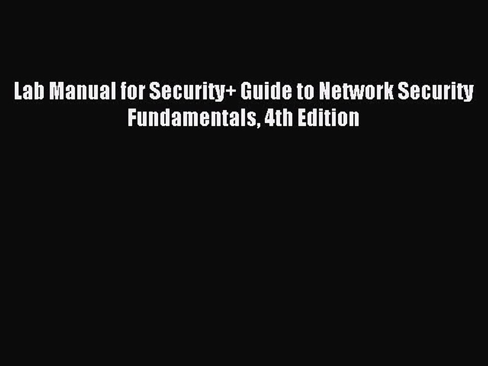 Read Lab Manual for Security+ Guide to Network Security Fundamentals 4th Edition PDF Online
