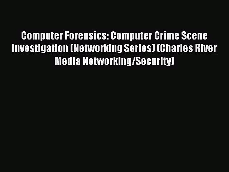 Read Computer Forensics: Computer Crime Scene Investigation (Networking Series) (Charles River