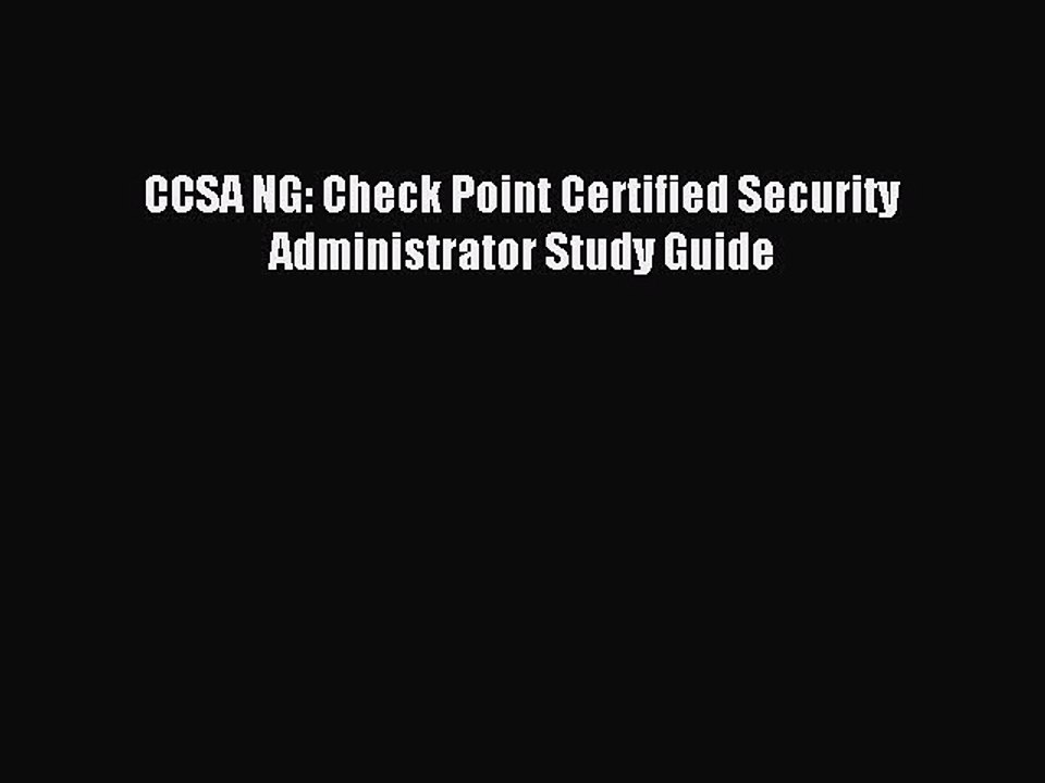 Download CCSA NG: Check Point Certified Security Administrator Study Guide PDF Online
