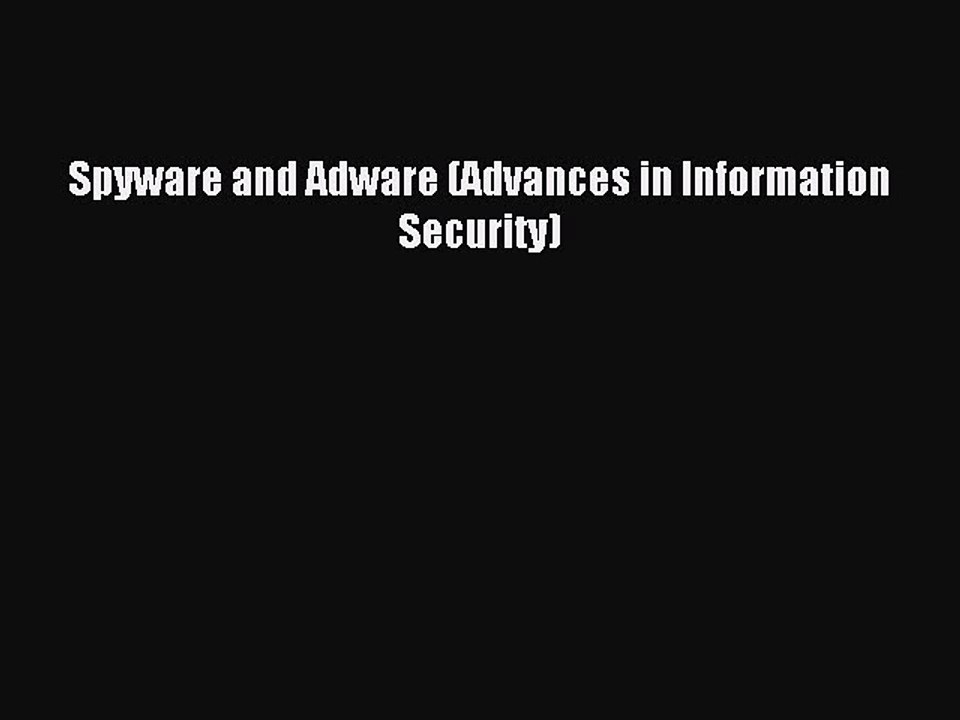 Read Spyware and Adware (Advances in Information Security) Ebook Free