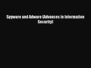 Read Spyware and Adware (Advances in Information Security) Ebook Free