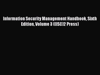 Read Information Security Management Handbook Sixth Edition Volume 3 ((ISC)2 Press) PDF Free