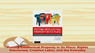 Read  Putting Intellectual Property in its Place Rights Discourses Creative Labor and the Ebook Free