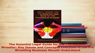 Read  The Essential Legal Guide for the Professional Wrestler Key Issues and Concepts Everyone Ebook Free