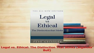 Read  Legal vs Ethical The Distinction That Stinks Bigshots Bull Ebook Free