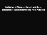 Read Evaluation of Chemical Hazards and Noise Exposures at a Drum Refurbishing Plant ? Indiana