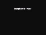 Read Every Minute Counts Ebook Free