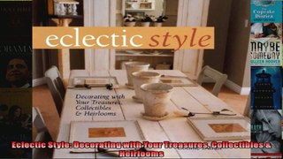 Read  Eclectic Style Decorating with Your Treasures Collectibles  Heirlooms  Full EBook