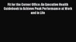 Read Fit for the Corner Office: An Executive Health Guidebook to Achieve Peak Performance at