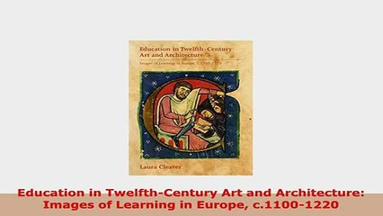 Download  Education in TwelfthCentury Art and Architecture Images of Learning in Europe PDF Online