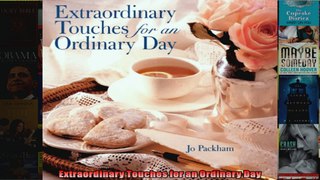 Read  Extraordinary Touches for an Ordinary Day  Full EBook