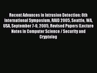 Read Recent Advances in Intrusion Detection: 8th International Symposium RAID 2005 Seattle