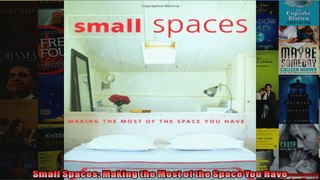 Read  Small Spaces Making the Most of the Space You Have  Full EBook