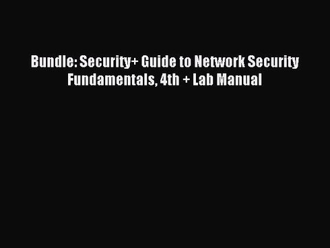 Read Bundle: Security+ Guide to Network Security Fundamentals 4th + Lab Manual Ebook Free