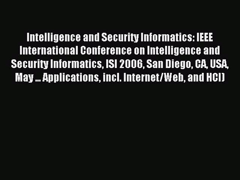 Read Intelligence and Security Informatics: IEEE International Conference on Intelligence and