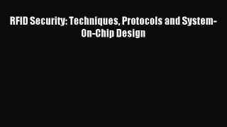 Read RFID Security: Techniques Protocols and System-On-Chip Design Ebook Free