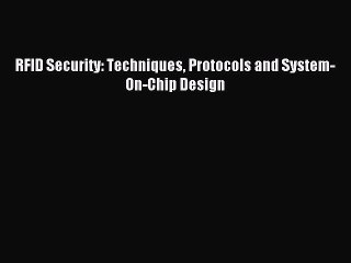Read RFID Security: Techniques Protocols and System-On-Chip Design Ebook Free