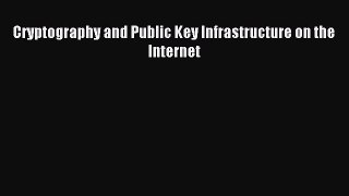 Read Cryptography and Public Key Infrastructure on the Internet Ebook Free