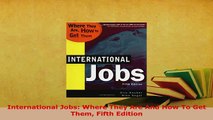 PDF  International Jobs Where They Are And How To Get Them Fifth Edition Read Full Ebook