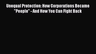 [Read book] Unequal Protection: How Corporations Became People - And How You Can Fight Back