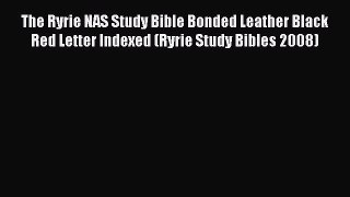 [Read book] The Ryrie NAS Study Bible Bonded Leather Black Red Letter Indexed (Ryrie Study