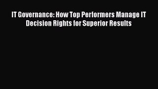 [Read book] IT Governance: How Top Performers Manage IT Decision Rights for Superior Results