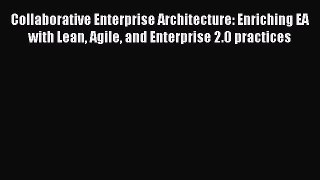 [Read book] Collaborative Enterprise Architecture: Enriching EA with Lean Agile and Enterprise
