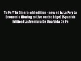 [PDF] Tu Fe Y Tu Dinero: old edition - new ed is La Fe y La Economia (Daring to Live on the