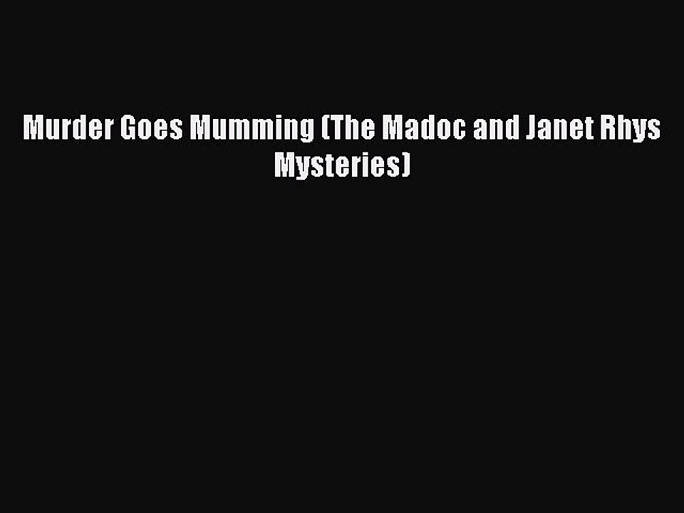 [PDF] Murder Goes Mumming (The Madoc and Janet Rhys Mysteries) [Read] Full Ebook